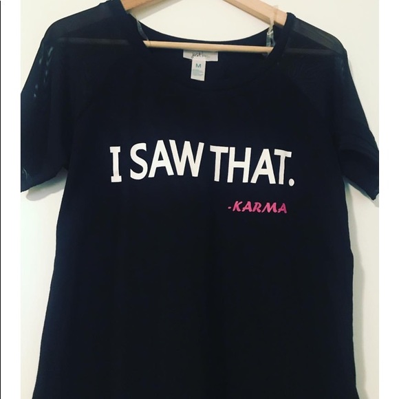 just be Tops - 🤷🏽‍♀️ I SAW THAT. KARMA T-Shirt.